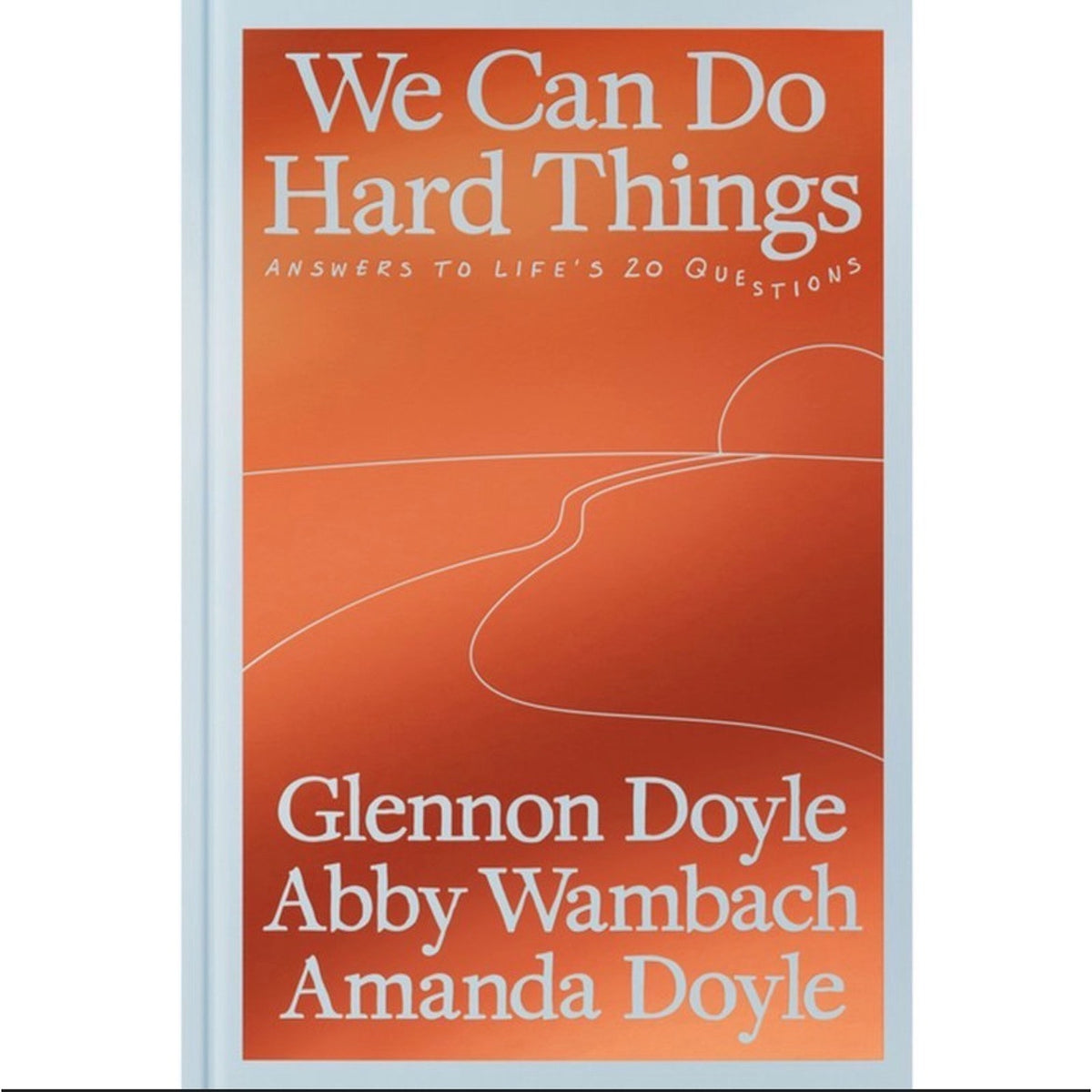 Glennon Doyle, Abby Wambach & Amanda Doyle We Can Do Hard Things Hardcover 2025